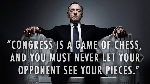 Congress Chess House of Cards Quotes