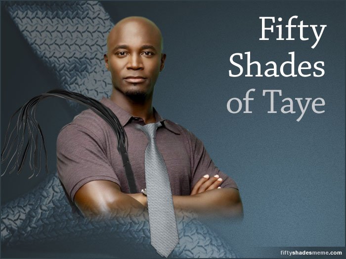 50 Shades of Taye