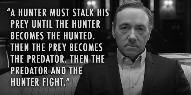 Hunter Predator House of Cards Quotes