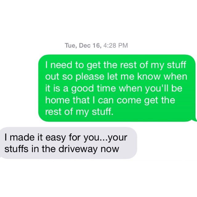 I left your shit in the driveway where it belongs Ex Texts