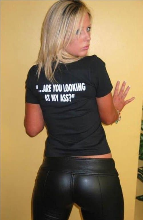 Funny Sexy T-Shirt 4 - Are you looking at my ass